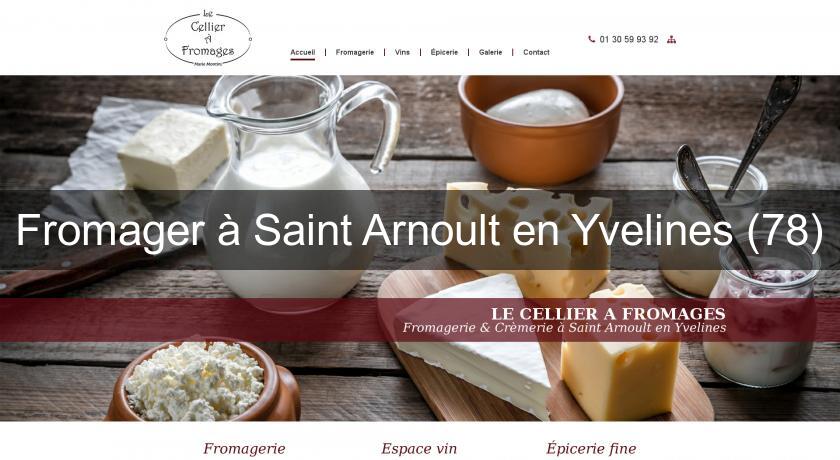 Fromager à Saint Arnoult en Yvelines (78) Fromager à Saint Arnoult en Yvelines (78)