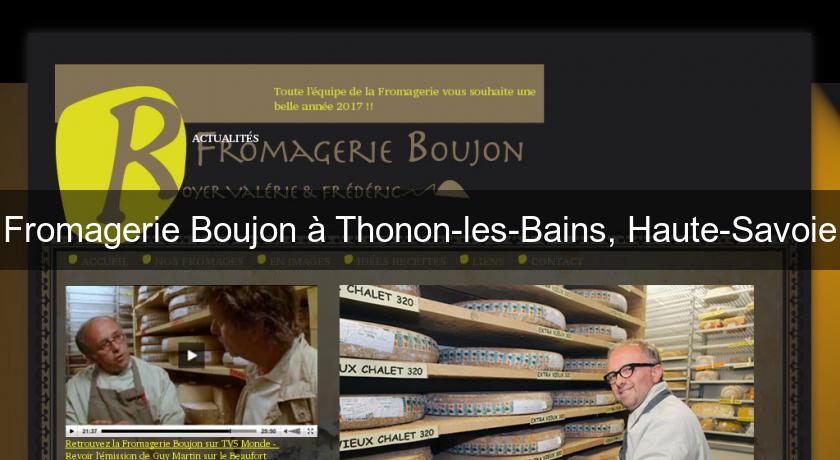 Fromagerie Boujon à Thonon-les-Bains, Haute-Savoie Fromagerie Boujon à Thonon-les-Bains, Haute-Savoie