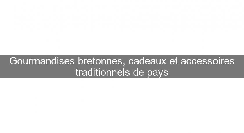 Gourmandises bretonnes, cadeaux et accessoires traditionnels de pays Gourmandises bretonnes, cadeaux et accessoires traditionnels de pays