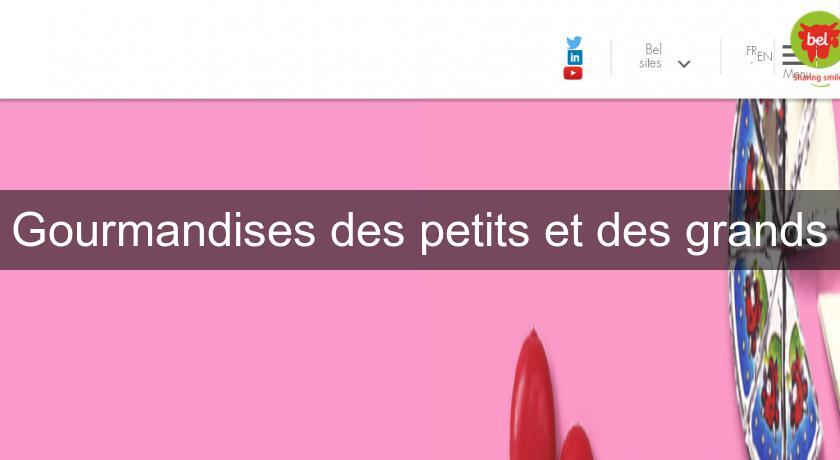Gourmandises des petits et des grands Gourmandises des petits et des grands