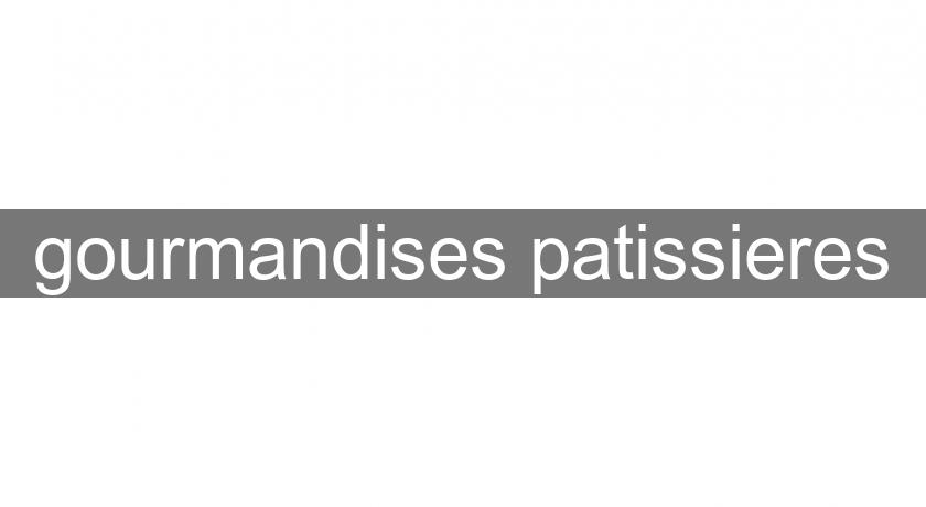 gourmandises patissieres gourmandises patissieres
