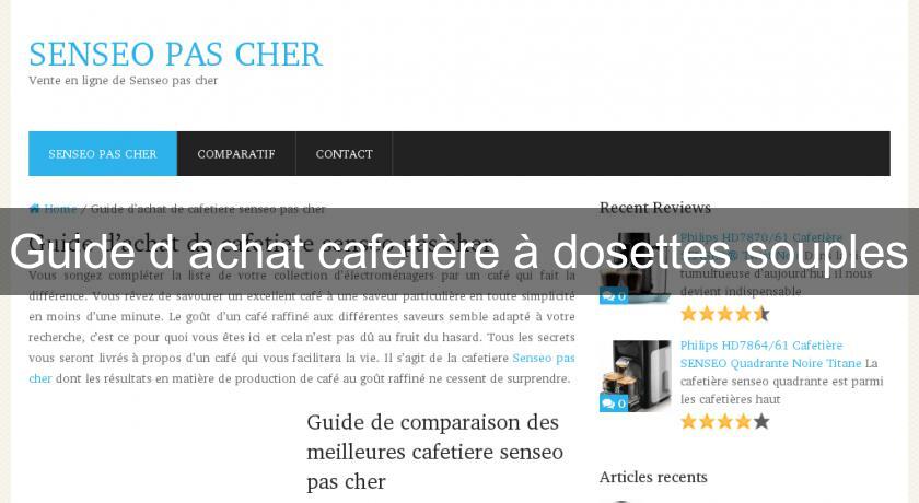 Guide d'achat cafetière à dosettes souples Guide d'achat cafetière à dosettes souples