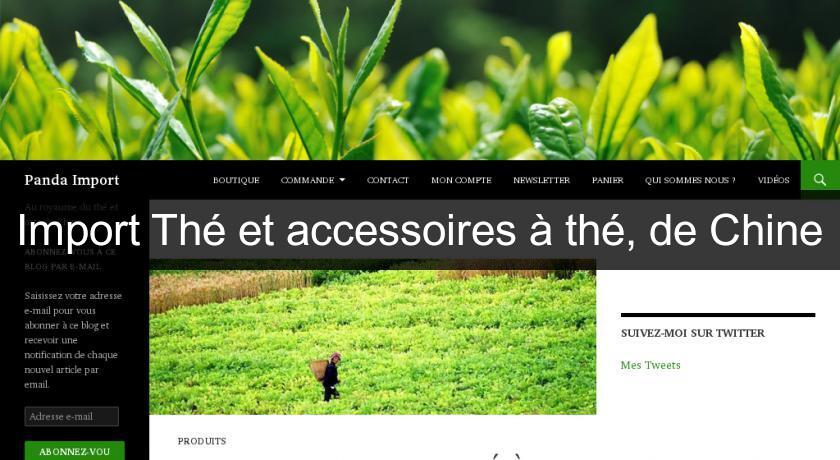Import Thé et accessoires à thé, de Chine Import Thé et accessoires à thé, de Chine