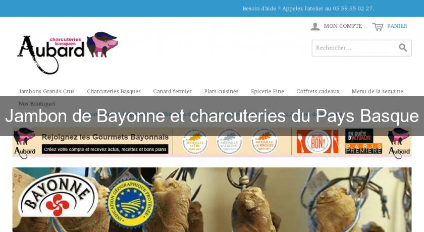 Jambon de Bayonne et charcuteries du Pays Basque Jambon de Bayonne et charcuteries du Pays Basque
