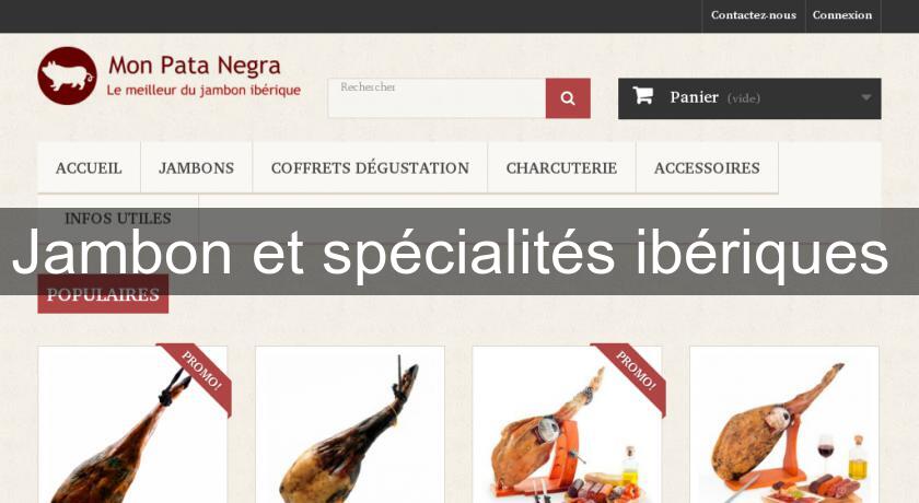 Jambon et spécialités ibériques Jambon et spécialités ibériques