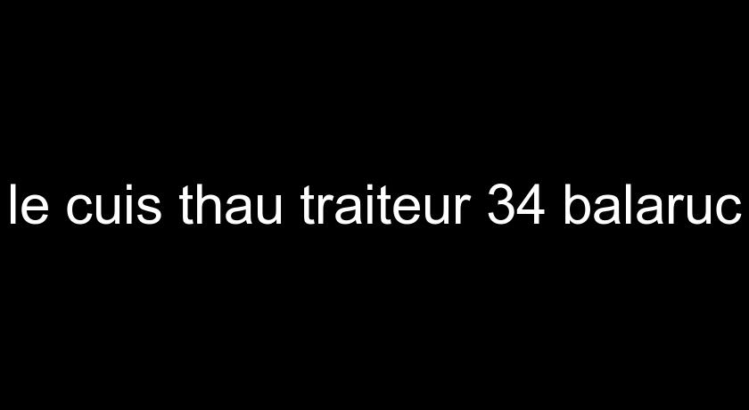 le cuis'thau traiteur 34 balaruc le cuis'thau traiteur 34 balaruc
