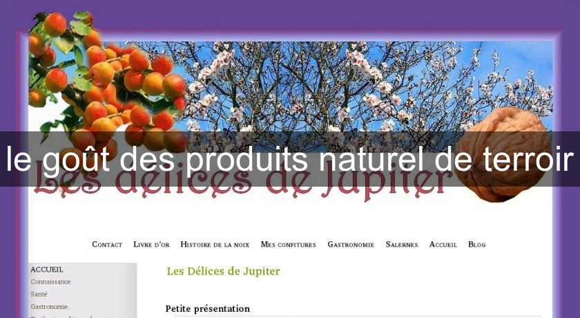 le goût des produits naturel de terroir le goût des produits naturel de terroir