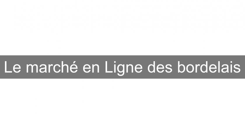 Le marché en Ligne des bordelais Le marché en Ligne des bordelais