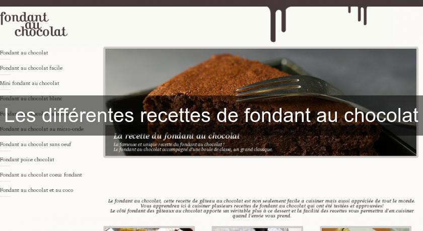 Les différentes recettes de fondant au chocolat Les différentes recettes de fondant au chocolat