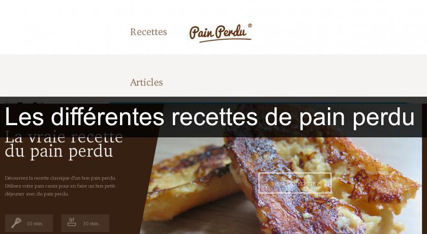 Les différentes recettes de pain perdu Les différentes recettes de pain perdu