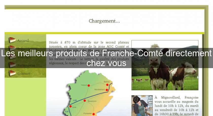 Les meilleurs produits de Franche-Comté directement chez vous Les meilleurs produits de Franche-Comté directement chez vous