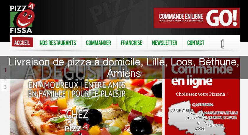 Livraison de pizza à domicile, Lille, Loos, Béthune, Amiens Livraison de pizza à domicile, Lille, Loos, Béthune, Amiens