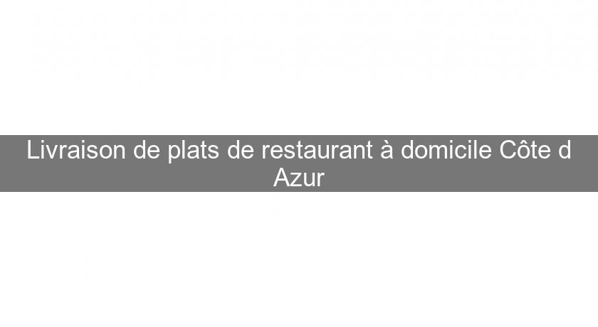 Livraison de plats de restaurant à domicile Côte d'Azur Livraison de plats de restaurant à domicile Côte d'Azur