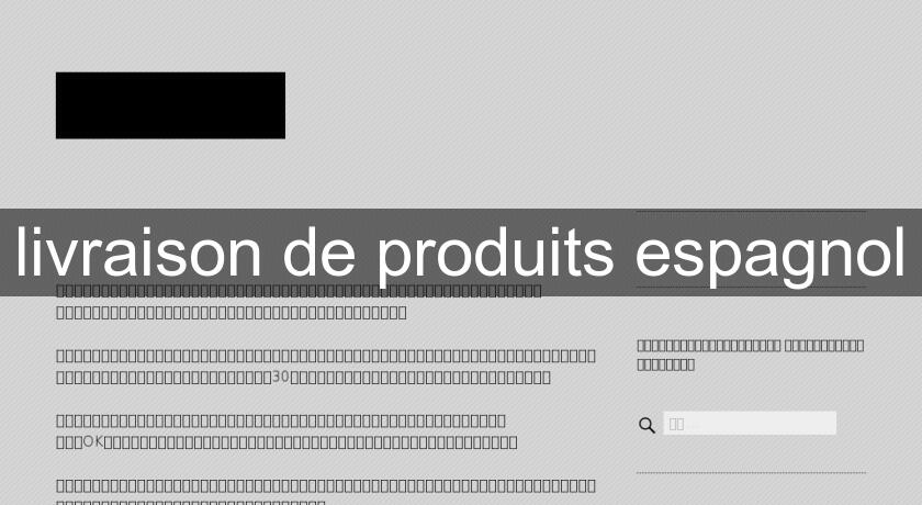 livraison de produits espagnol livraison de produits espagnol