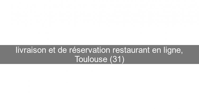 livraison et de réservation restaurant en ligne, Toulouse (31) livraison et de réservation restaurant en ligne, Toulouse (31)