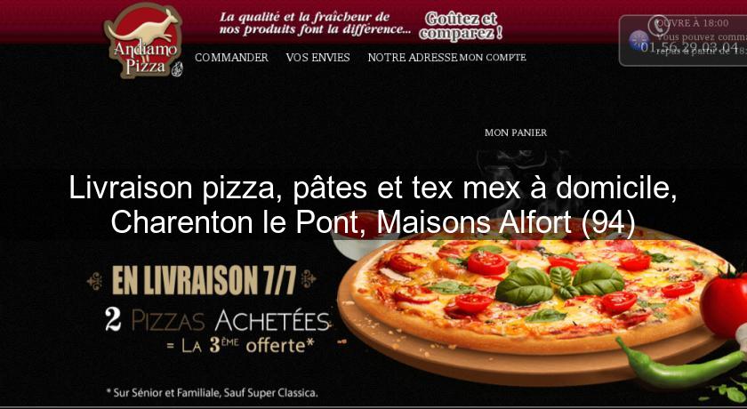 Livraison pizza, pâtes et tex mex à domicile, Charenton le Pont, Maisons Alfort (94) Livraison pizza, pâtes et tex mex à domicile, Charenton le Pont, Maisons Alfort (94)