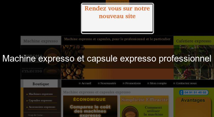 Machine expresso et capsule expresso professionnel Machine expresso et capsule expresso professionnel