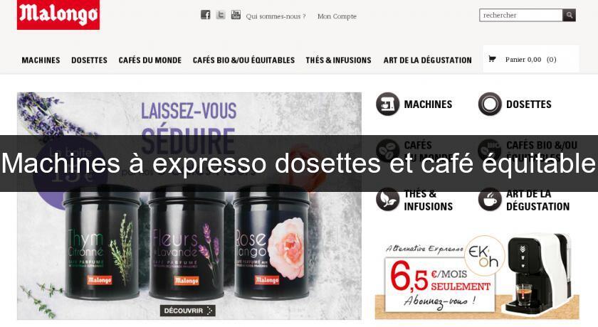Machines à expresso dosettes et café équitable Machines à expresso dosettes et café équitable