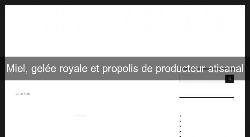 Miel, gelée royale et propolis de producteur atisanal Miel, gelée royale et propolis de producteur atisanal