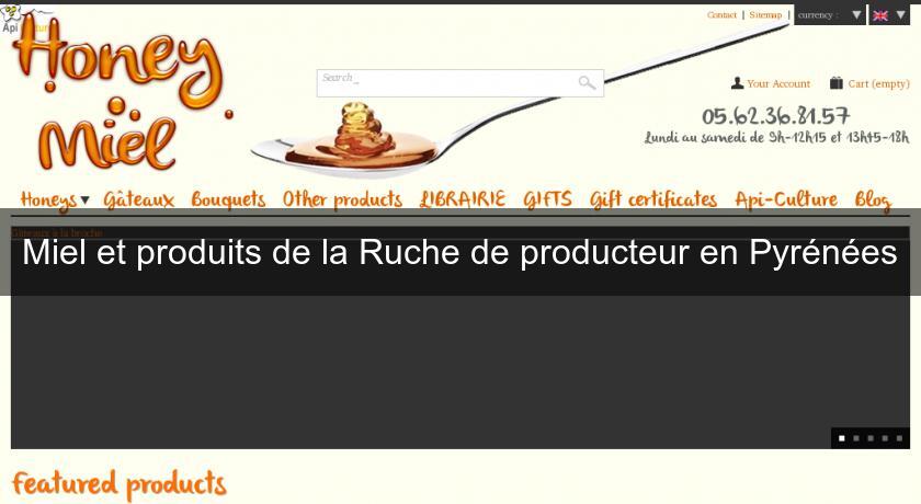 Miel et produits de la Ruche de producteur en Pyrénées Miel et produits de la Ruche de producteur en Pyrénées