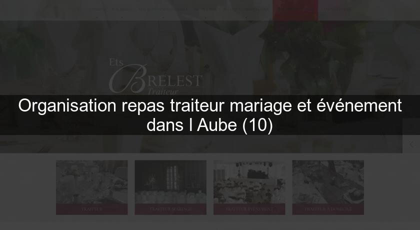 Organisation repas traiteur mariage et événement dans l'Aube (10) Organisation repas traiteur mariage et événement dans l'Aube (10)