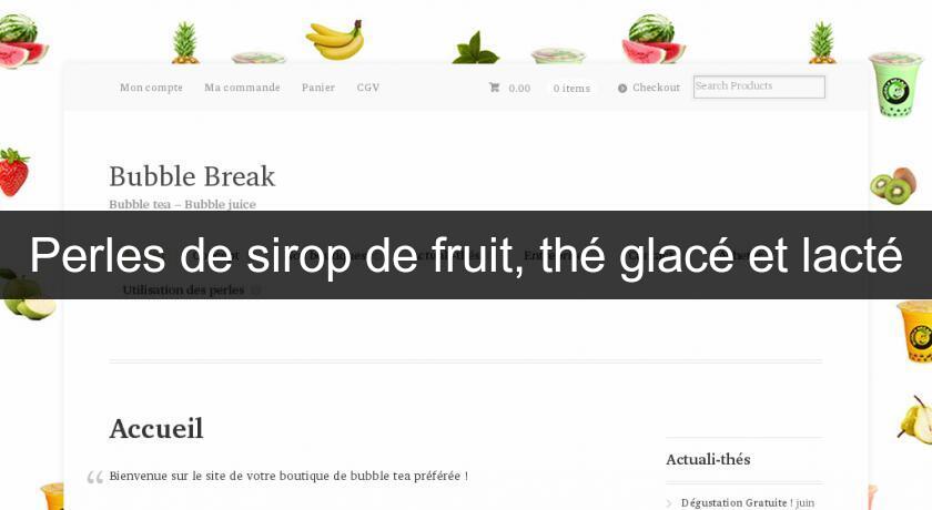Perles de sirop de fruit, thé glacé et lacté Perles de sirop de fruit, thé glacé et lacté