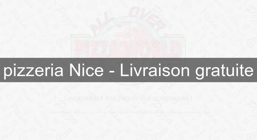 pizzeria Nice - Livraison gratuite pizzeria Nice - Livraison gratuite