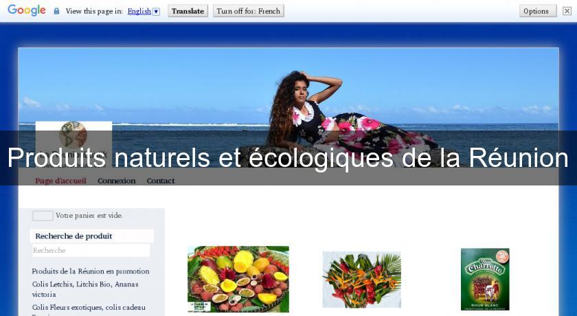 Produits naturels et écologiques de la Réunion Produits naturels et écologiques de la Réunion