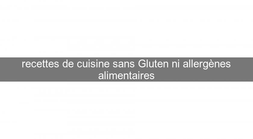 recettes de cuisine sans Gluten ni allergènes alimentaires recettes de cuisine sans Gluten ni allergènes alimentaires