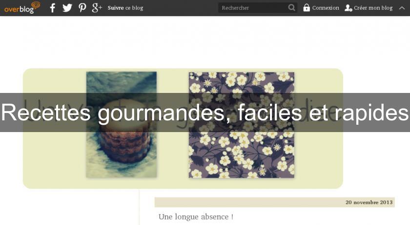 Recettes gourmandes, faciles et rapides Recettes gourmandes, faciles et rapides