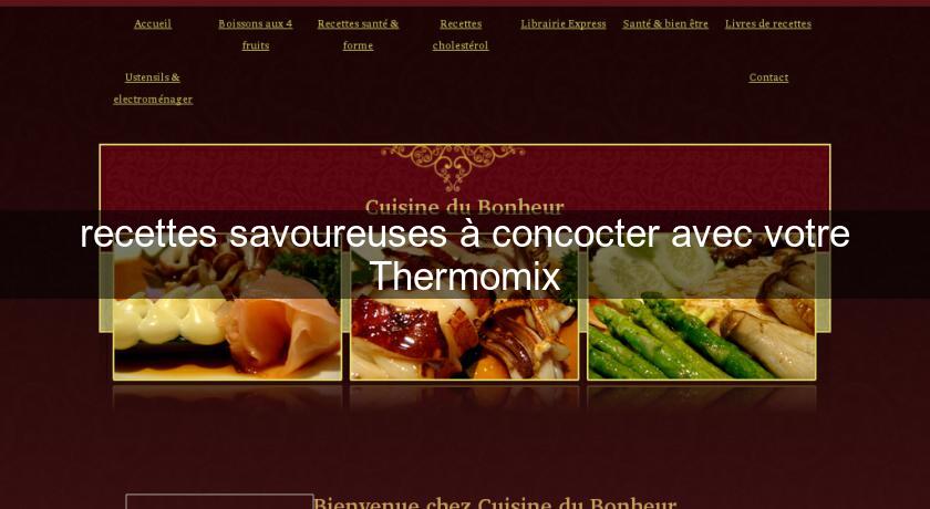 recettes savoureuses à concocter avec votre Thermomix recettes savoureuses à concocter avec votre Thermomix