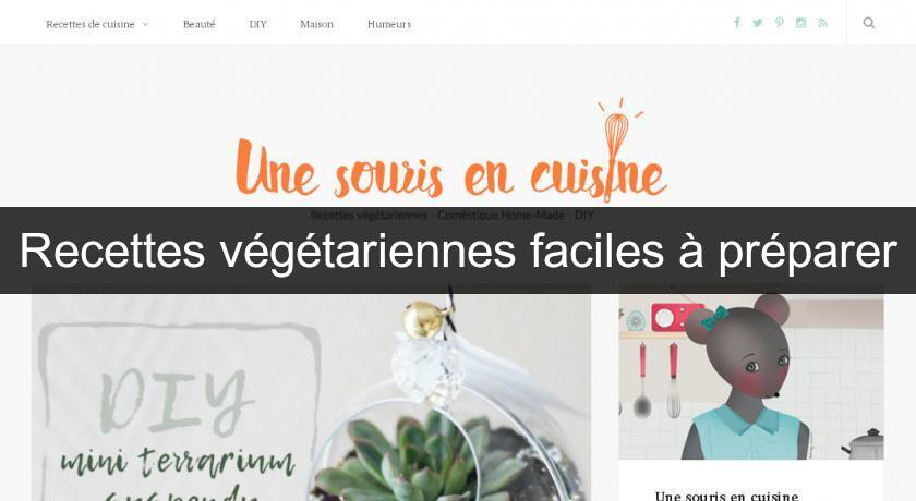 Recettes végétariennes faciles à préparer Recettes végétariennes faciles à préparer