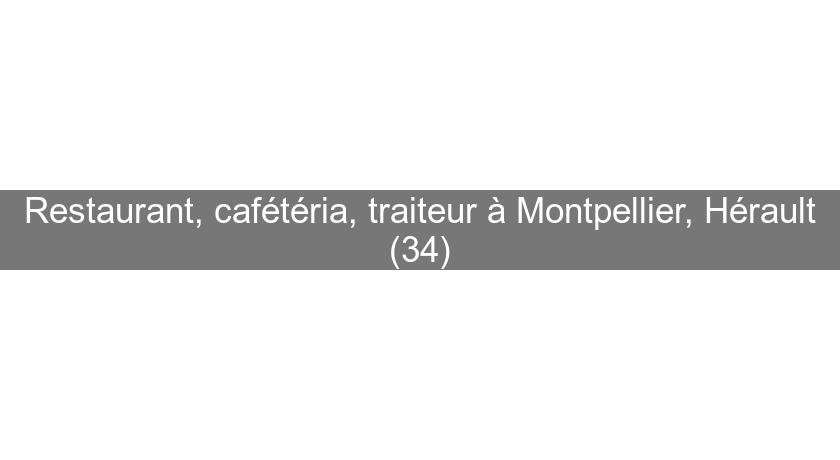 Restaurant, cafétéria, traiteur à Montpellier, Hérault (34) Restaurant, cafétéria, traiteur à Montpellier, Hérault (34)
