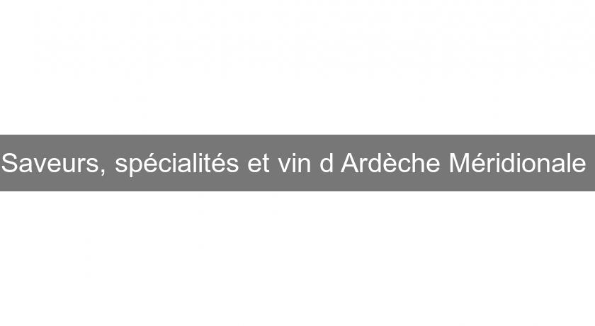 Saveurs, spécialités et vin d'Ardèche Méridionale Saveurs, spécialités et vin d'Ardèche Méridionale