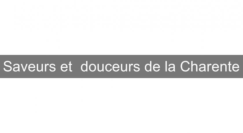 Saveurs et douceurs de la Charente Saveurs et douceurs de la Charente