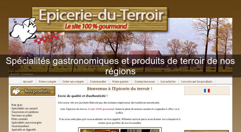 Spécialités gastronomiques et produits de terroir de nos régions Spécialités gastronomiques et produits de terroir de nos régions