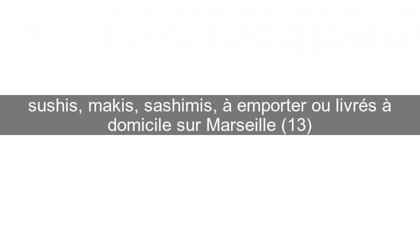 sushis, makis, sashimis, à emporter ou livrés à domicile sur Marseille (13) sushis, makis, sashimis, à emporter ou livrés à domicile sur Marseille (13)