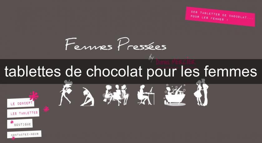 tablettes de chocolat pour les femmes tablettes de chocolat pour les femmes