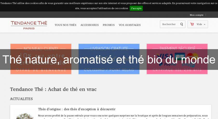 Thé nature, aromatisé et thé bio du monde Thé nature, aromatisé et thé bio du monde