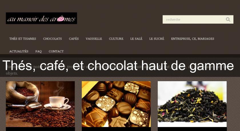 Thés, café, et chocolat haut de gamme Thés, café, et chocolat haut de gamme