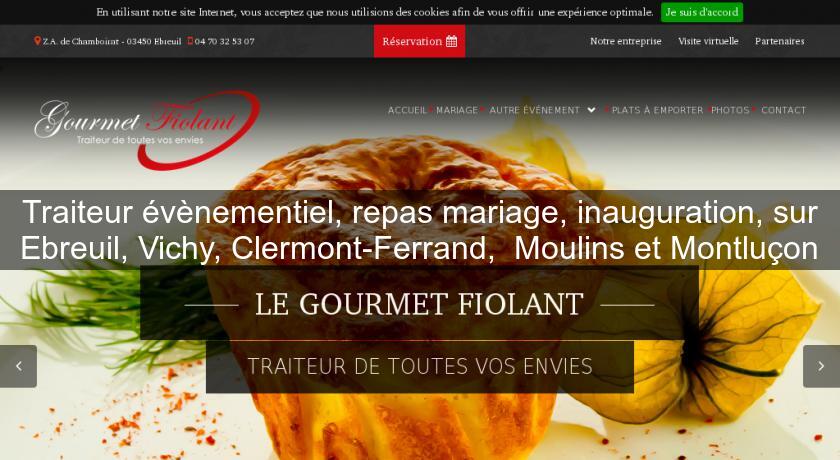 Traiteur évènementiel, repas mariage, inauguration, sur Ebreuil, Vichy, Clermont-Ferrand, Moulins et Montluçon Traiteur évènementiel, repas mariage, inauguration, sur Ebreuil, Vichy, Clermont-Ferrand, Moulins et Montluçon
