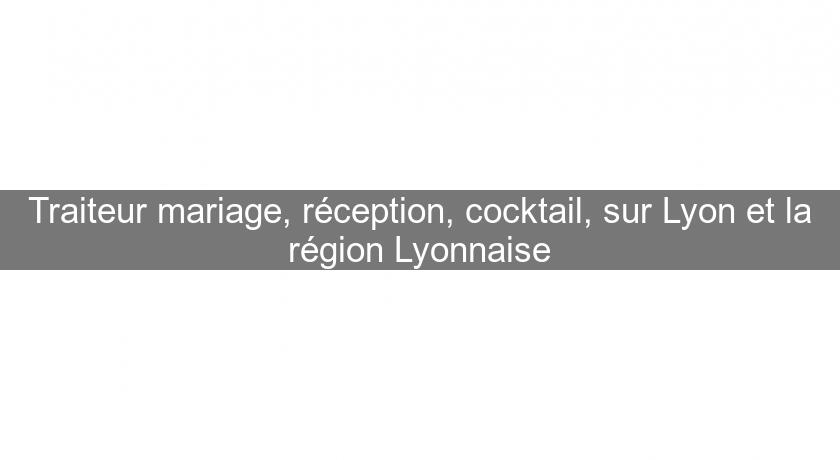Traiteur mariage, réception, cocktail, sur Lyon et la région Lyonnaise Traiteur mariage, réception, cocktail, sur Lyon et la région Lyonnaise