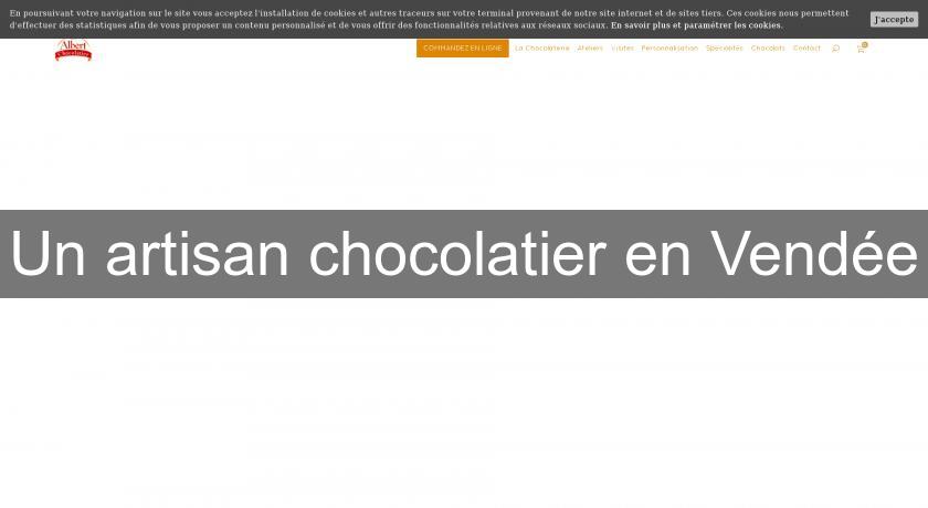 Un artisan chocolatier en Vendée Un artisan chocolatier en Vendée
