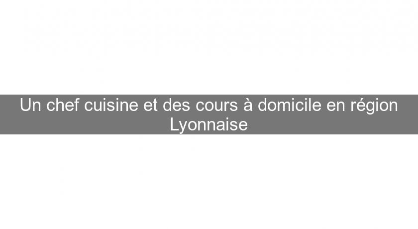 Un chef cuisine et des cours à domicile en région Lyonnaise Un chef cuisine et des cours à domicile en région Lyonnaise