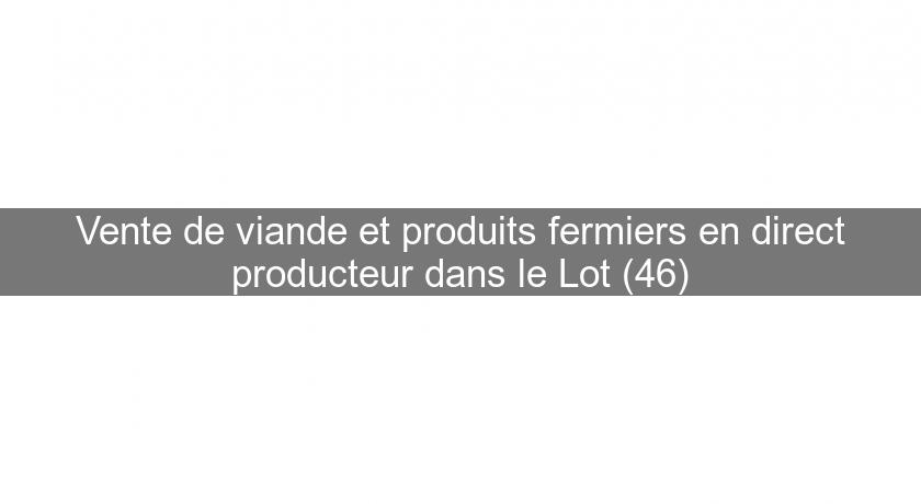 Vente de viande et produits fermiers en direct producteur dans le Lot (46) Vente de viande et produits fermiers en direct producteur dans le Lot (46)