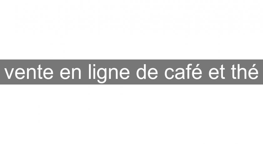 vente en ligne de café et thé vente en ligne de café et thé