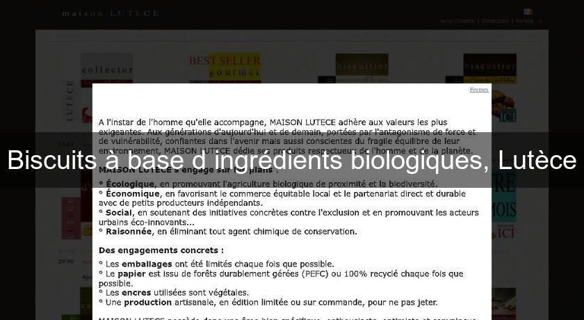 Biscuits à base d'ingrédients biologiques, Lutèce Biscuits à base d'ingrédients biologiques, Lutèce