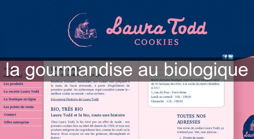 la gourmandise au biologique la gourmandise au biologique