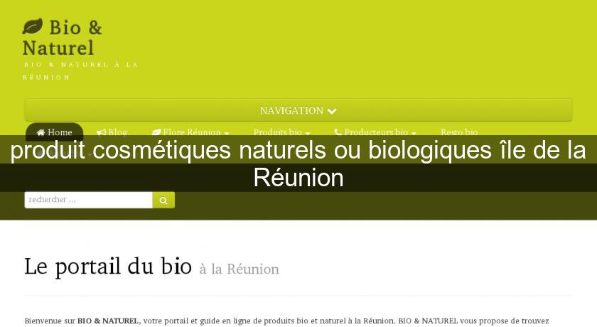 produit cosmétiques naturels ou biologiques île de la Réunion produit cosmétiques naturels ou biologiques île de la Réunion