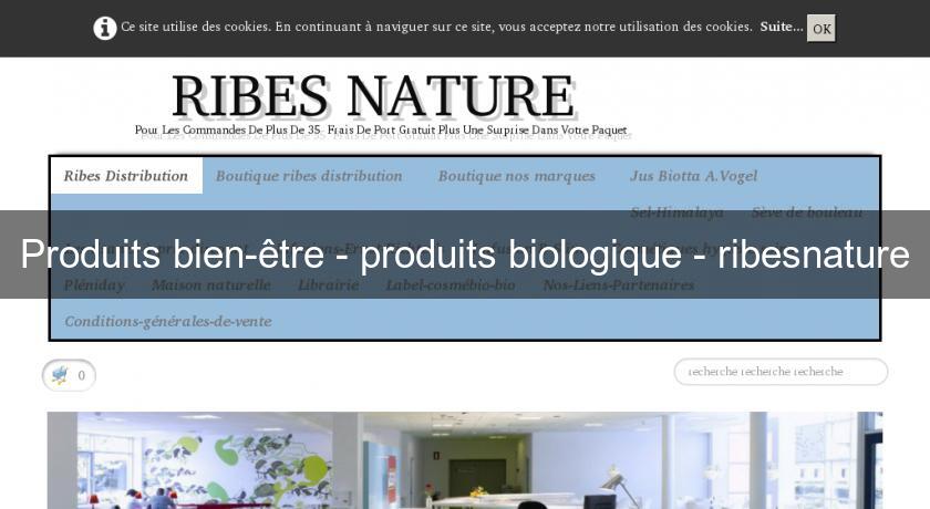 Produits bien-être - produits biologique - ribesnature Produits bien-être - produits biologique - ribesnature